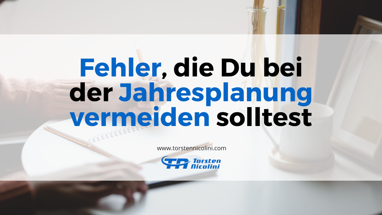 Fehler, die Du bei Deiner Jahresplanung vermeiden solltest